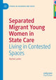 Book cover of: Separated Migrant Young Women in State Care. By: Rachel Larkin