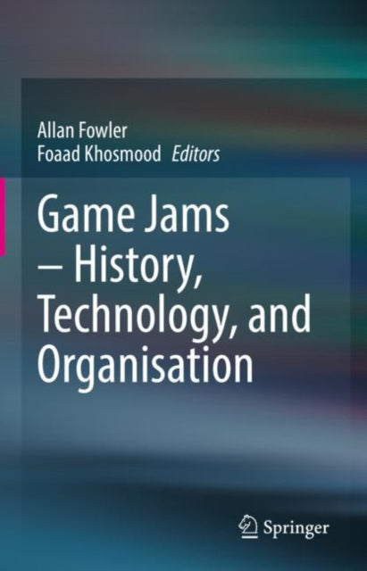 Book cover of: Game Jams – History, Technology, and Organisation. By: Allan Fowler