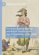 Book cover of: Arms-Bearing Woman and British Theatre in the Age of Revolution, 1789-1815. By: Sarah Burdett