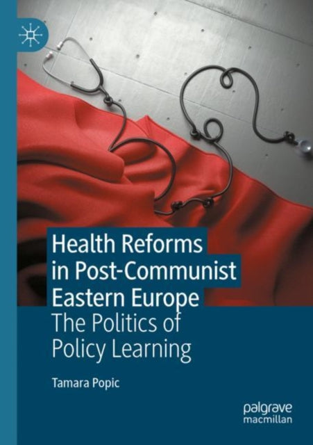 Book cover of: Health Reforms in Post-Communist Eastern Europe. By: Tamara Popic
