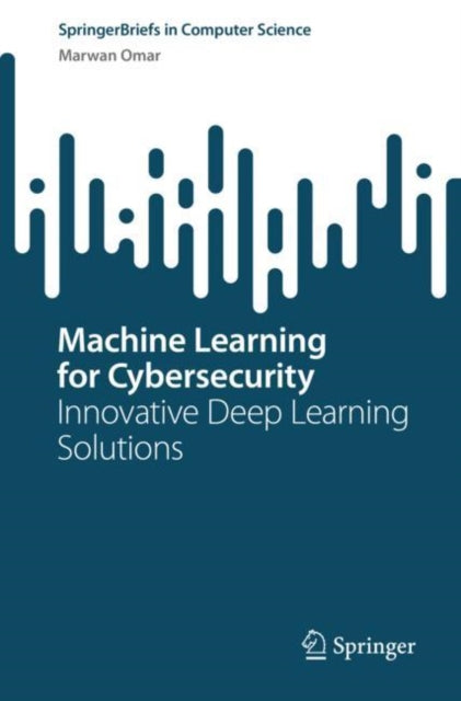 Book cover of: Machine Learning for Cybersecurity. By: Marwan Omar