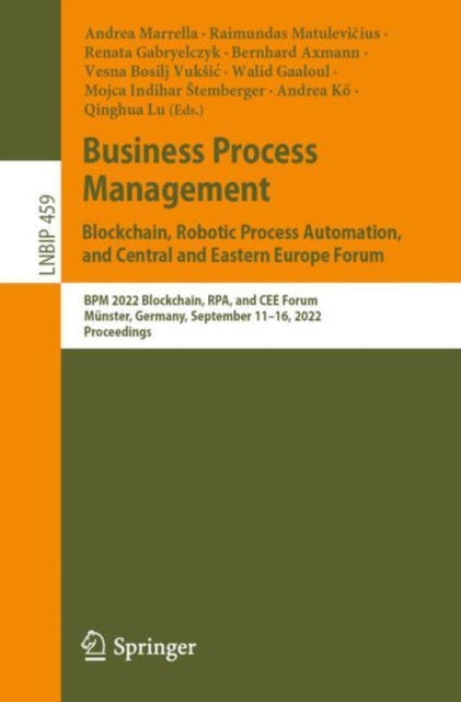 Book cover of: Business Process Management: Blockchain, Robotic Process Automation, and Central and Eastern Europe Forum. By: Andrea Marrella