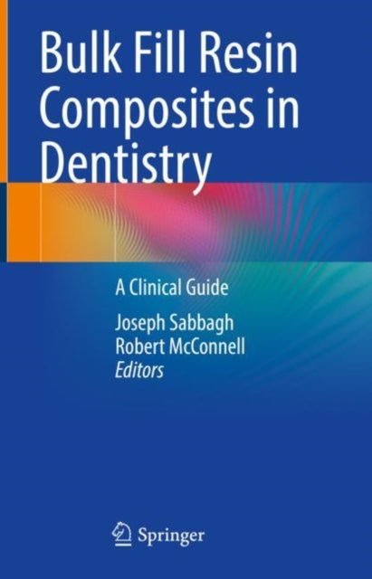 Book cover of: Bulk Fill Resin Composites in Dentistry. By: Joseph Sabbagh