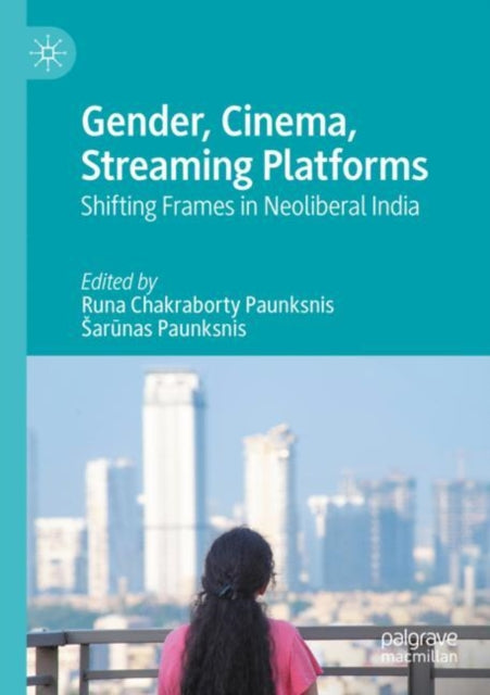 Book cover of: Gender, Cinema, Streaming Platforms. By: Runa Chakraborty Paunksnis