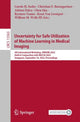 Book cover of: Uncertainty for Safe Utilization of Machine Learning in Medical Imaging. By: Carole H. Sudre