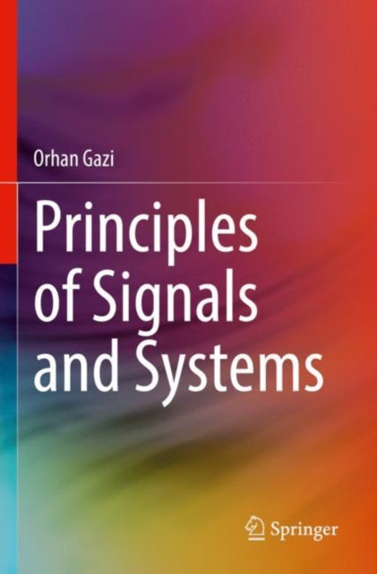 Book cover of: Principles of Signals and Systems. By: Orhan Gazi