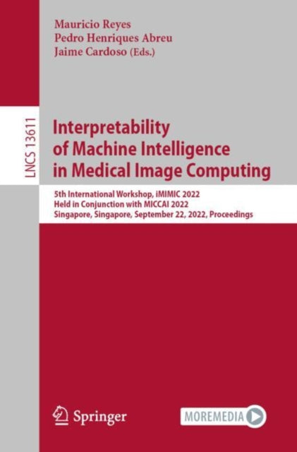 Book cover of: Interpretability of Machine Intelligence in Medical Image Computing. By: Mauricio Reyes