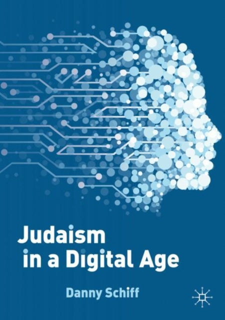 Book cover of: Judaism in a Digital Age. By: Daniel Schiff