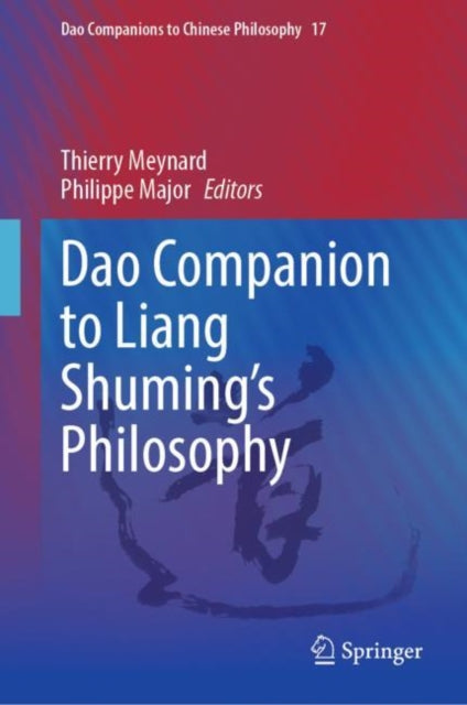 Book cover of: Dao Companion to Liang Shuming’s Philosophy. By: Thierry Meynard