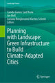 Book cover of: Planning with Landscape: Green Infrastructure to Build Climate-Adapted Cities. By: Camila Gomes Sant Anna