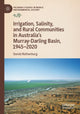 Book cover of: Irrigation, Salinity, and Rural Communities in Australia's Murray-Darling Basin, 1945–2020. By: Daniel Rothenburg