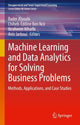 Book cover of: Machine Learning and Data Analytics for Solving Business Problems. By: Bader Alyoubi
