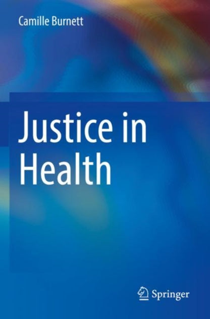 Book cover of: Justice in Health. By: Camille Burnett