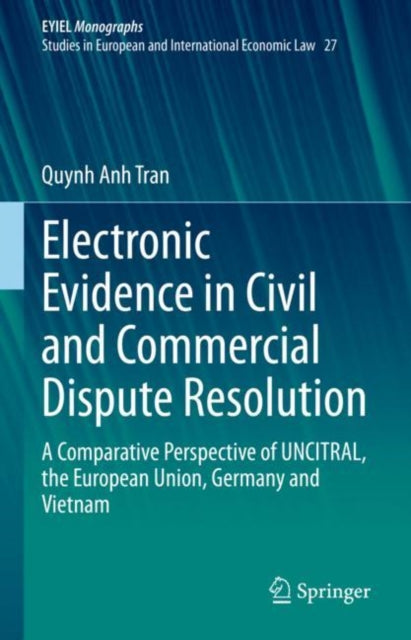 Book cover of: Electronic Evidence in Civil and Commercial Dispute Resolution. By: Quynh Anh Tran