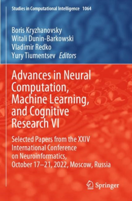 Book cover of: Advances in Neural Computation, Machine Learning, and Cognitive Research VI. By: Boris Kryzhanovsky
