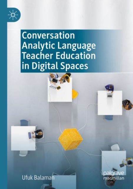 Book cover of: Conversation Analytic Language Teacher Education in Digital Spaces. By: Ufuk Balaman