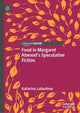 Book cover of: Food in Margaret Atwood’s Speculative Fiction. By: Katarìna Labudova
