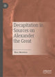 Book cover of: Decapitation in Sources on Alexander the Great. By: Marc Mendoza