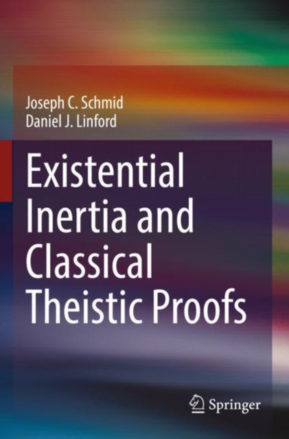 Book cover of: Existential Inertia and Classical Theistic Proofs. By: Joseph C. Schmid