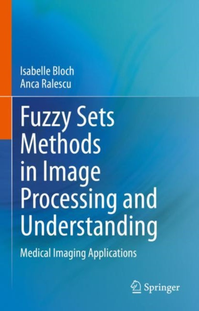 Book cover of: Fuzzy Sets Methods in Image Processing and Understanding. By: Isabelle Bloch