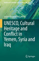 Book cover of: UNESCO, Cultural Heritage and Conflict in Yemen, Syria and Iraq. By: Joanne Dingwall McCafferty