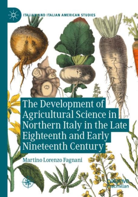 Book cover of: Development of Agricultural Science in Northern Italy in the Late Eighteenth and Early Nineteenth Century. By: Martino Lorenzo Fagnani