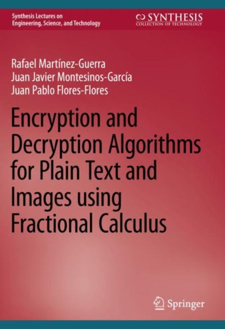 Book cover of: Encryption and Decryption Algorithms for Plain Text and Images using Fractional Calculus. By: Rafael Martínez-Guerra
