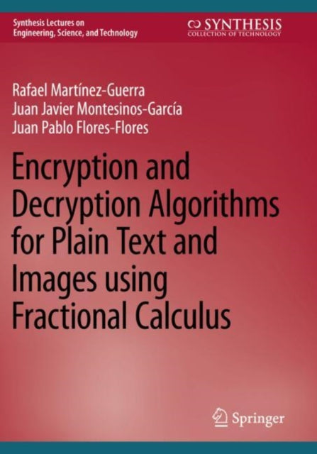 Book cover of: Encryption and Decryption Algorithms for Plain Text and Images using Fractional Calculus. By: Rafael Martínez-Guerra