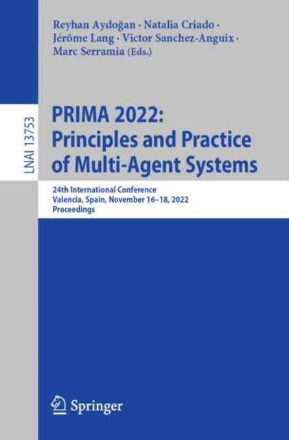 Book cover of: PRIMA 2022: Principles and Practice of Multi-Agent Systems. By: Reyhan Aydoğan