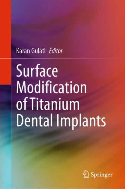 Book cover of: Surface Modification of Titanium Dental Implants. By: Karan Gulati