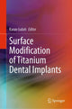Book cover of: Surface Modification of Titanium Dental Implants. By: Karan Gulati