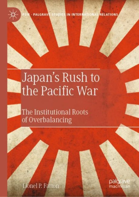 Book cover of: Japan’s Rush to the Pacific War. By: Lionel Fatton
