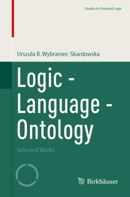 Book cover of: Logic - Language - Ontology. By: Urszula B. Wybraniec-Skardowska