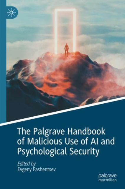 Book cover of: Palgrave Handbook of Malicious Use of AI and Psychological Security. By: Evgeny Pashentsev