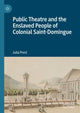 Book cover of: Public Theatre and the Enslaved People of Colonial Saint-Domingue. By: Julia Prest