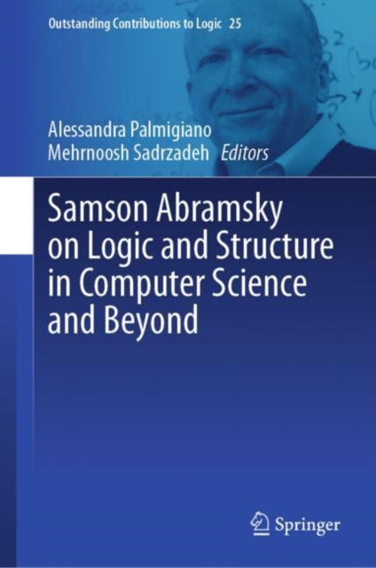 Book cover of: Samson Abramsky on Logic and Structure in Computer Science and Beyond. By: Alessandra Palmigiano