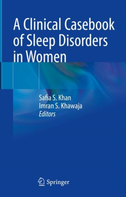 Book cover of: Clinical Casebook of Sleep Disorders in Women. By: Safia S. Khan
