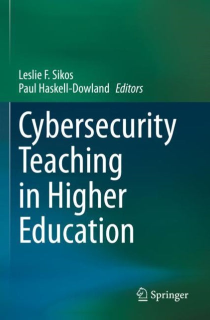 Book cover of: Cybersecurity Teaching in Higher Education. By: Leslie F. Sikos