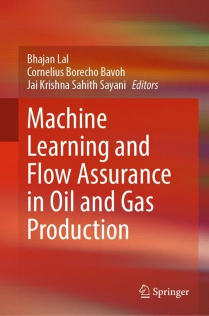 Book cover of: Machine Learning and Flow Assurance in Oil and Gas Production. By: Bhajan Lal