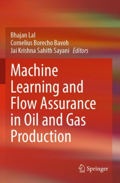 Book cover of: Machine Learning and Flow Assurance in Oil and Gas Production. By: Bhajan Lal