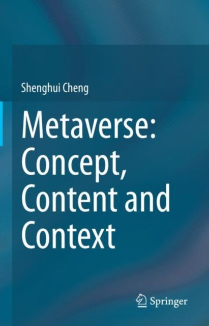 Book cover of: Metaverse: Concept, Content and Context. By: Shenghui Cheng