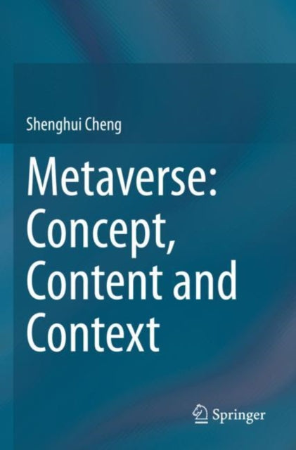 Book cover of: Metaverse: Concept, Content and Context. By: Shenghui Cheng