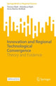 Book cover of: Innovation and Regional Technological Convergence. By: Tomasz Kijek