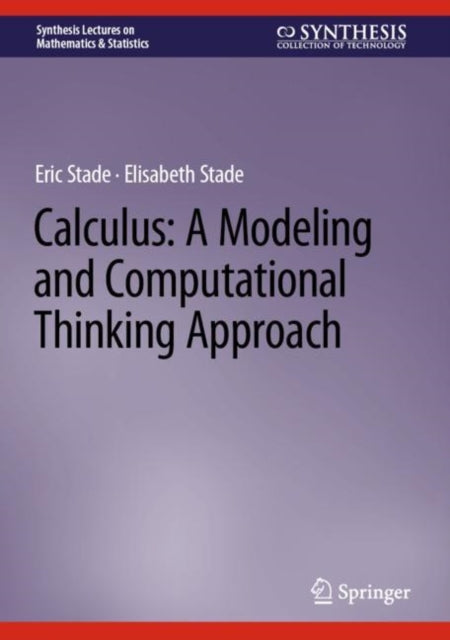 Book cover of: Calculus: A Modeling and Computational Thinking Approach. By: Eric Stade