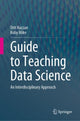 Book cover of: Guide to Teaching Data Science. By: Orit Hazzan