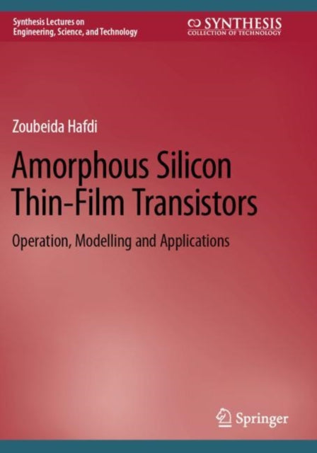 Book cover of: Amorphous Silicon Thin-Film Transistors. By: Zoubeida Hafdi