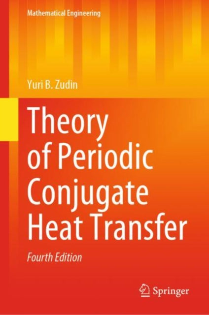 Book cover of: Theory of Periodic Conjugate Heat Transfer. By: Yuri B. Zudin
