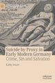 Book cover of: Suicide by Proxy in Early Modern Germany. By: Kathy Stuart