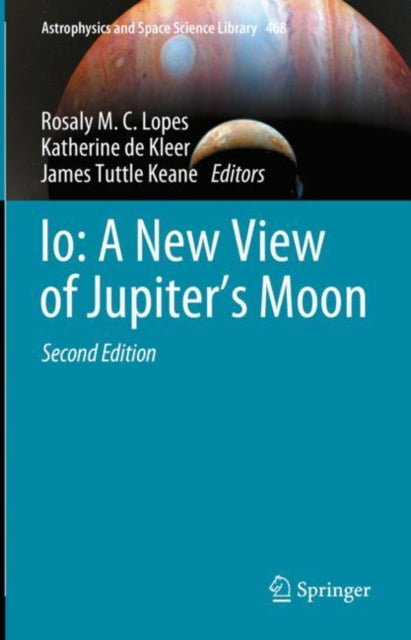 Book cover of: Io: A New View of Jupiter’s Moon. By: Rosaly M. C. Lopes