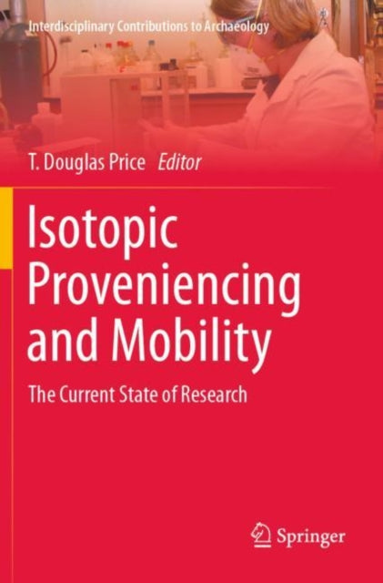 Book cover of: Isotopic Proveniencing and Mobility. By: T. Douglas Price